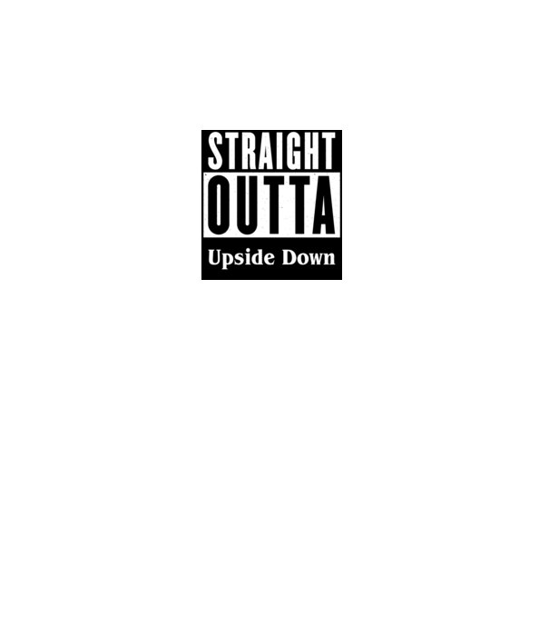 straight outta upside down model alb pe tricou
