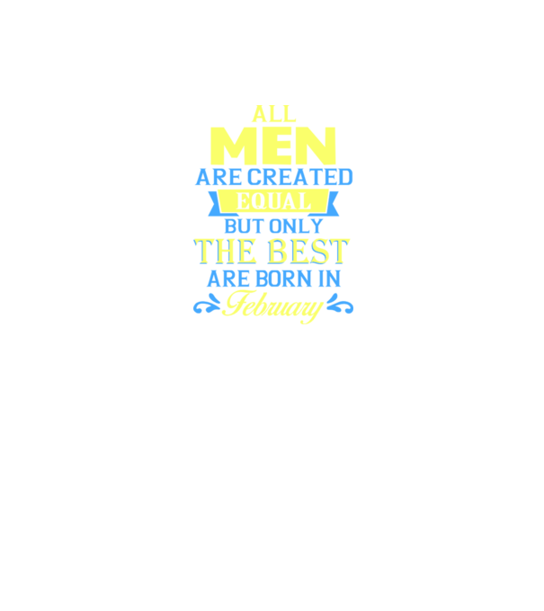 All men created equal but only the beat are born in february model negru pe tricou