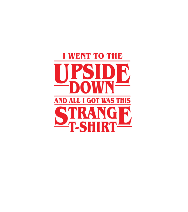 i went to the upside down model negru pe tricou
