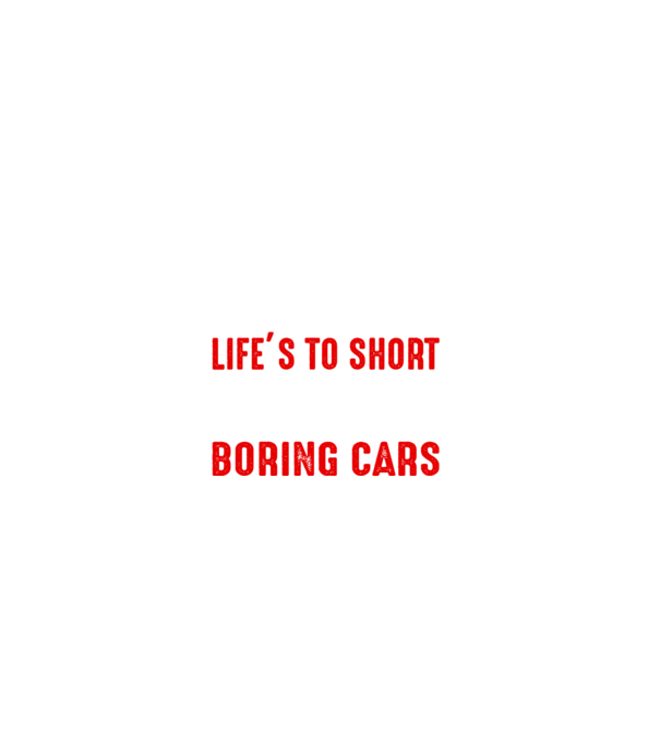 Life is too short to drive boring cars model negru pe tricou