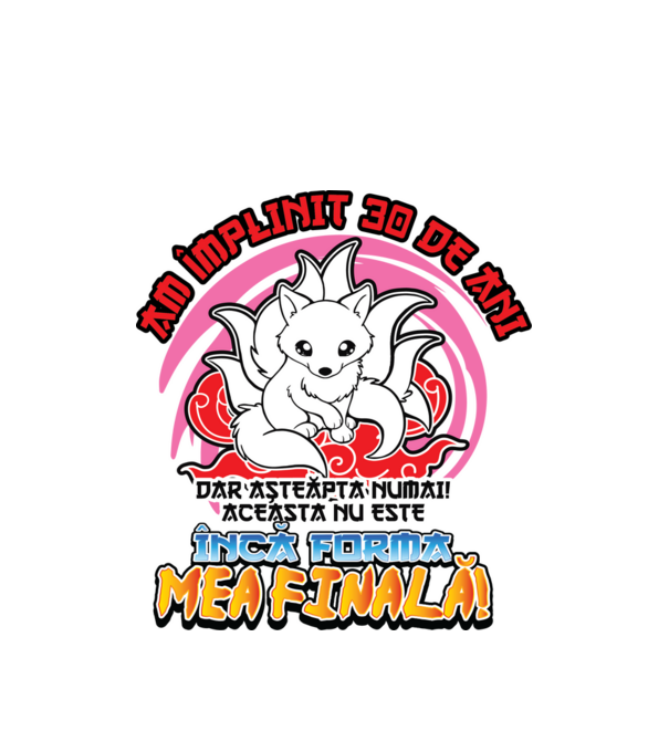 Am împlinit 30 de ani - Dar așteaptă numai! Aceasta nu este încă forma mea finală! model alb pe tricou