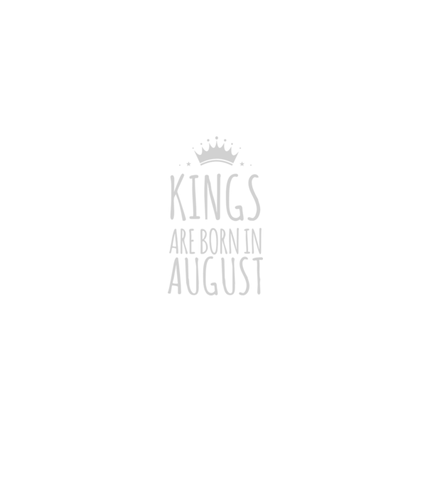 Kings are born in - August model negru pe tricou