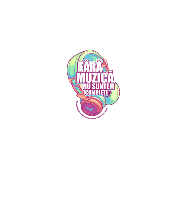 Fără muzică nu suntem compleți - Muzica ne atinge emoțional acolo, unde doar cuvintele nu o pot face. model alb pe tricou