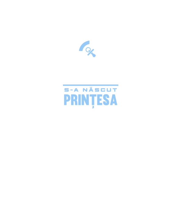 Misiune îndeplinită - s-a născut prințesa model turcoaz pe tricou