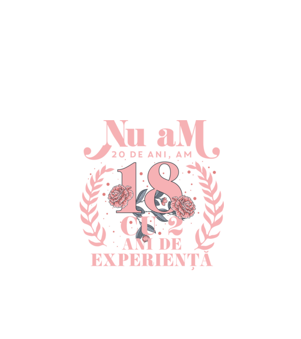 Nu am 20 de ani, am 18 cu 2 ani de experiență model negru pe tricou