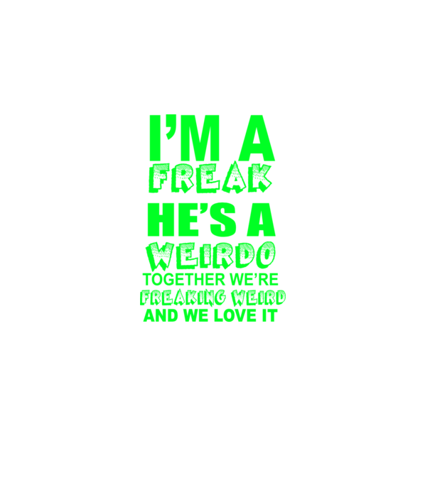 'I''m a freak He''s a weirdo' model albastru închis pe tricou