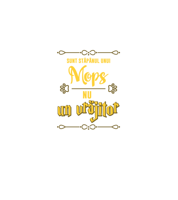 sunt stăpânul unui mops, nu un vrăjitor model negru pe tricou