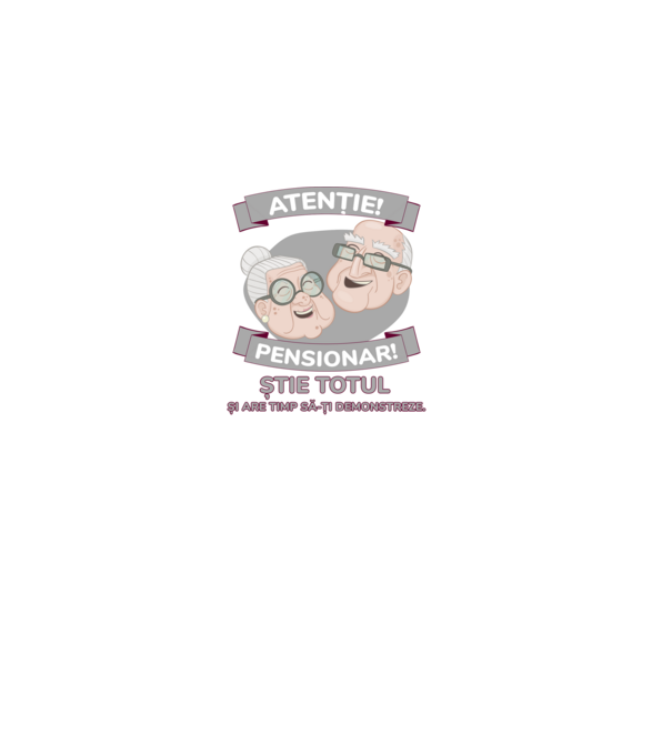 atenție! pensionar! știe totul și are timp să-ți demonstreze. model alb pe tricou