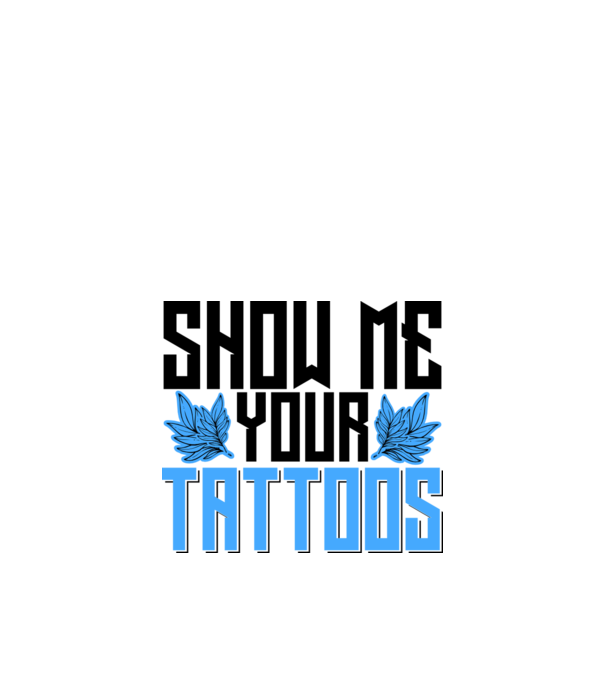Show me your tattoos model alb pe tricou