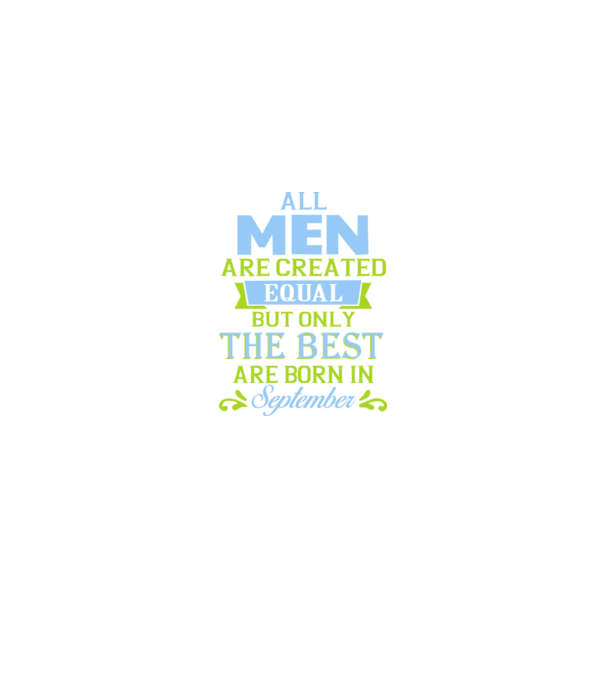 All men created equal but only the beat are born in september model negru pe tricou