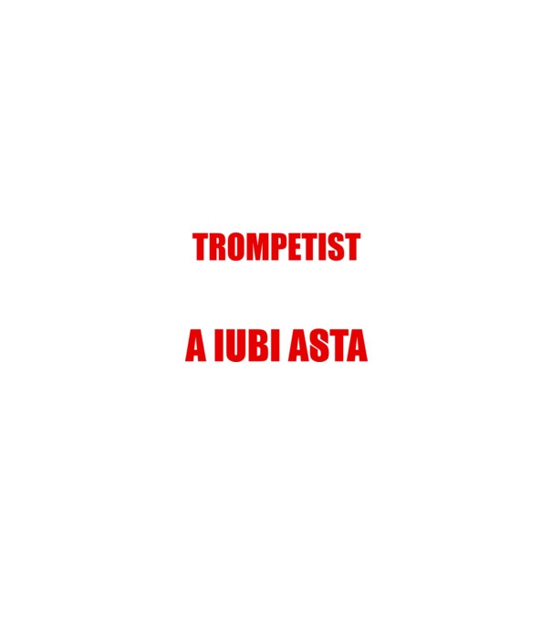 sunt suficient de priceput pentru a fi un super trompetist și suficient de nebun pentru a iubi asta model negru pe tricou