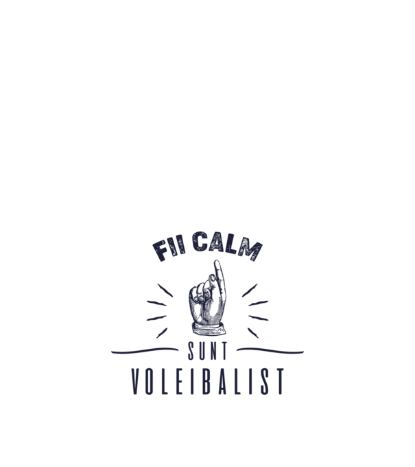 Fii calm, sunt VOLEIBALIST model alb pe tricou
