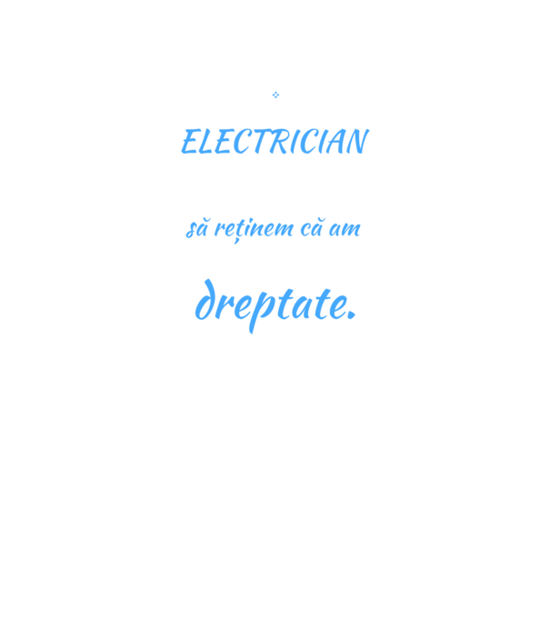 Sunt ELECTRICIAN, pentru a economisi timp, să reținem că am întotdeauna dreptate model gri închis pe tricou