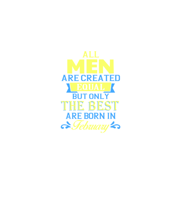 All men created equal but only the beat are born in february model negru pe tricou