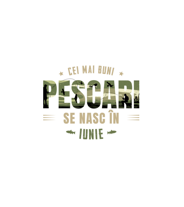Cei mai buni pescari se nasc în iunie model alb pe tricou