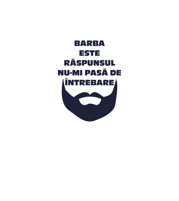 barba este răspunsul, nu-mi pasă de întrebare model alb pe tricou