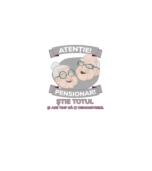 atenție! pensionar! știe totul și are timp să-ți demonstreze. model alb pe tricou