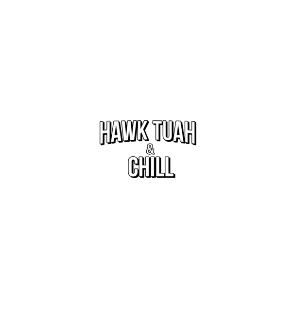 Hawk tuah and chill netflix model roz neon pe tricou