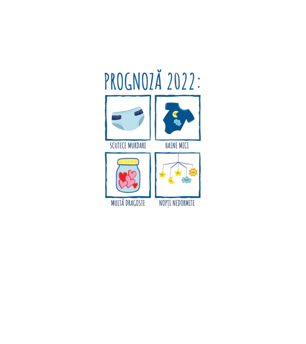Prognoză 2022: scutece murdare, haine mici, multă dragoste, nopți nedormite model alb pe tricou