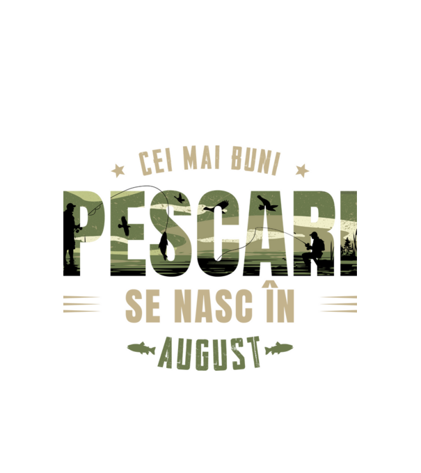 Cei mai buni pescari se nasc în august model alb pe tricou