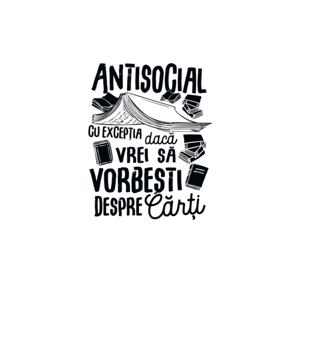 Antisocial, cu excepția dacă vrei să vorbești despre cărți-01 model alb pe tricou