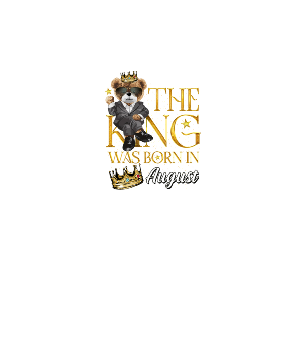 The king was born int AUGUST model negru pe tricou