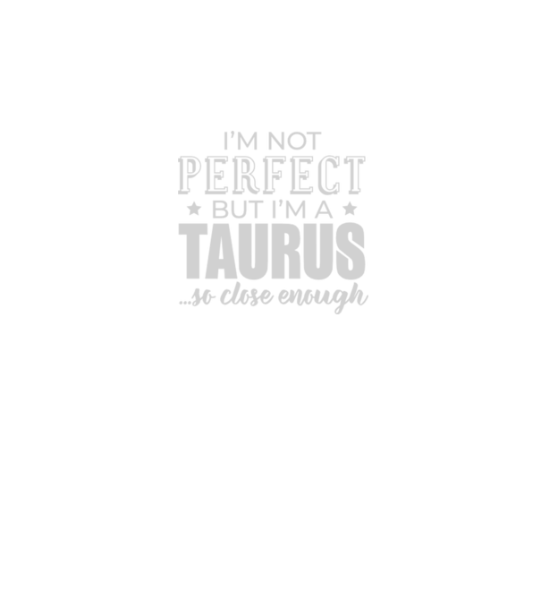 Not perfect, but TAURUS model negru pe tricou