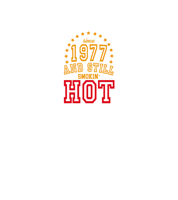 'Since and still smokin'' hot - 1977' model nisipiu pe tricou