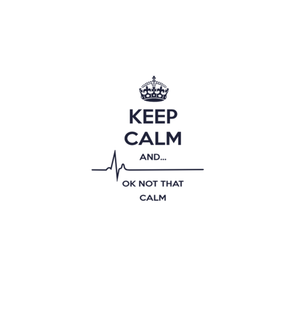 Keep calm and... Ok not that calm model alb pe tricou