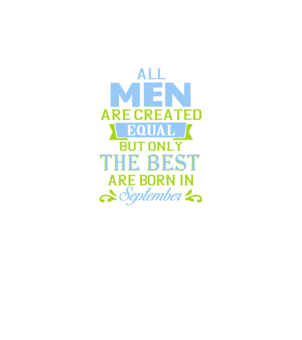 All men created equal but only the beat are born in september model albastru închis pe tricou