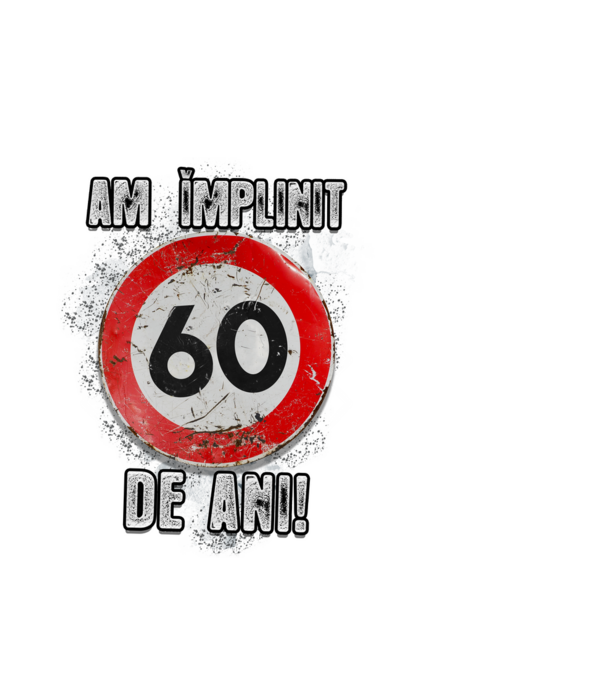 Am împlinit 60 de ani! model alb pe tricou