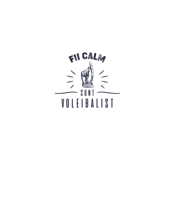 Fii calm, sunt VOLEIBALIST model alb pe tricou