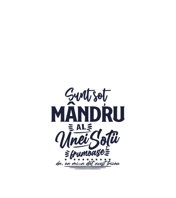 Sunt soț mândru al unei soții frumoase - da, ea mi-a dat acest tricou model alb pe tricou