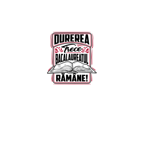 Durerea trece_bacalaureatul rămâne model alb pe tricou