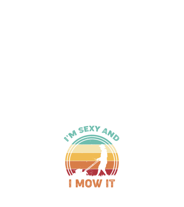 I'm sexy and i mow it model albastru închis pe tricou