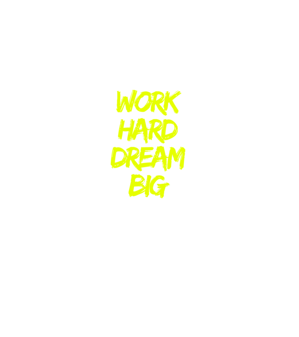 Work Hard Dream Big model negru pe tricou