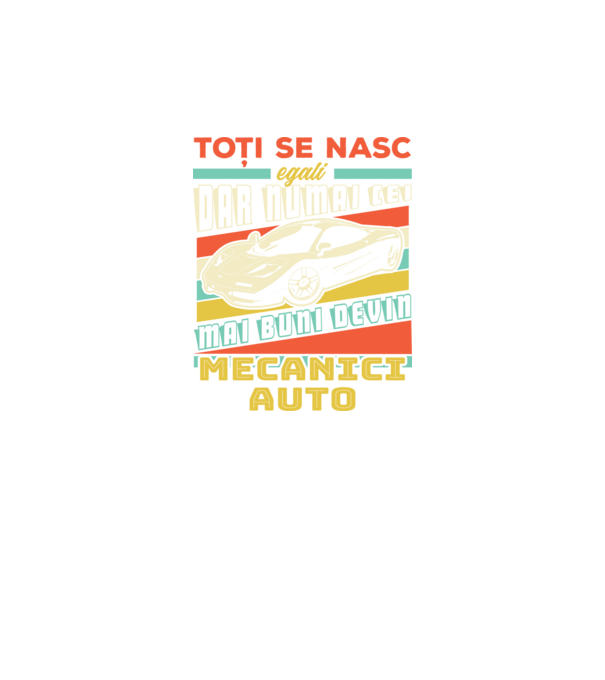 Toți se nasc egali, dar numai cei mai buni devin mecanici auto model negru pe tricou