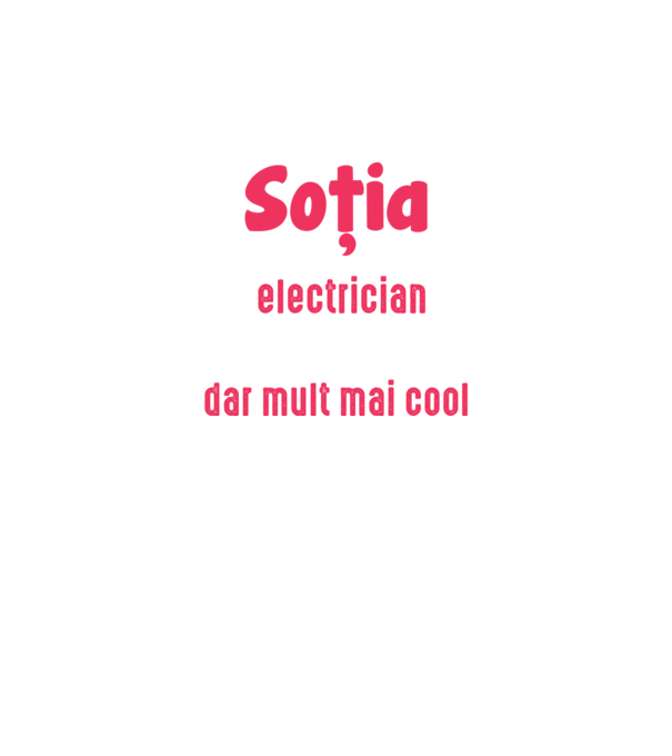 sunt soția unui electrician, la fel ca toate celelalte soții, dar mult mai cool D4337486 model negru pe tricou