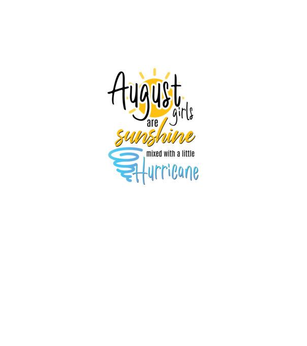 August Girls are Sunshine mixed with a little Hurricane model gri pe tricou