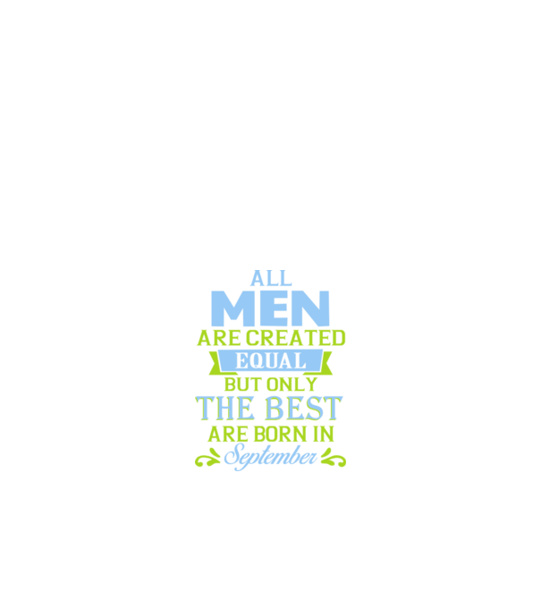 All men created equal but only the beat are born in september model albastru închis pe tricou