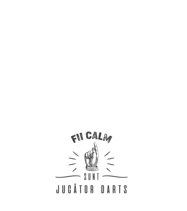 fii calm, sunt jucător darts model negru pe tricou