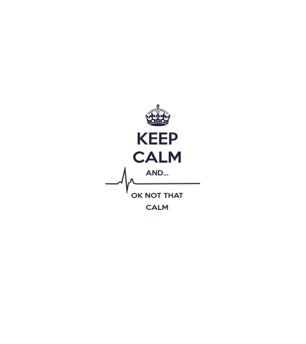 Keep calm and... Ok not that calm model alb pe tricou