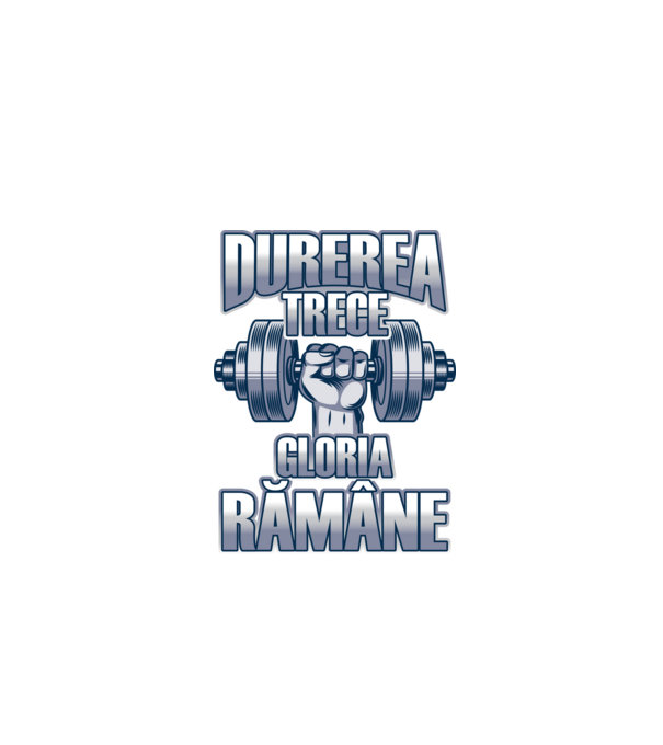 Durerea trece, gloria rămân model gri pe tricou
