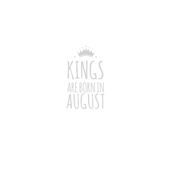 Kings are born in - August model negru pe tricou