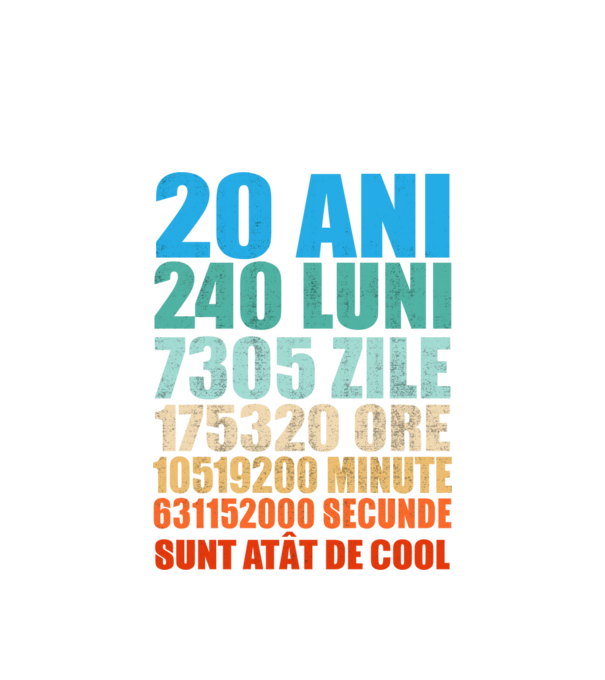 De 20 ani - luni - zile - ore - minute - secunde - sunt atât de cool model alb pe tricou