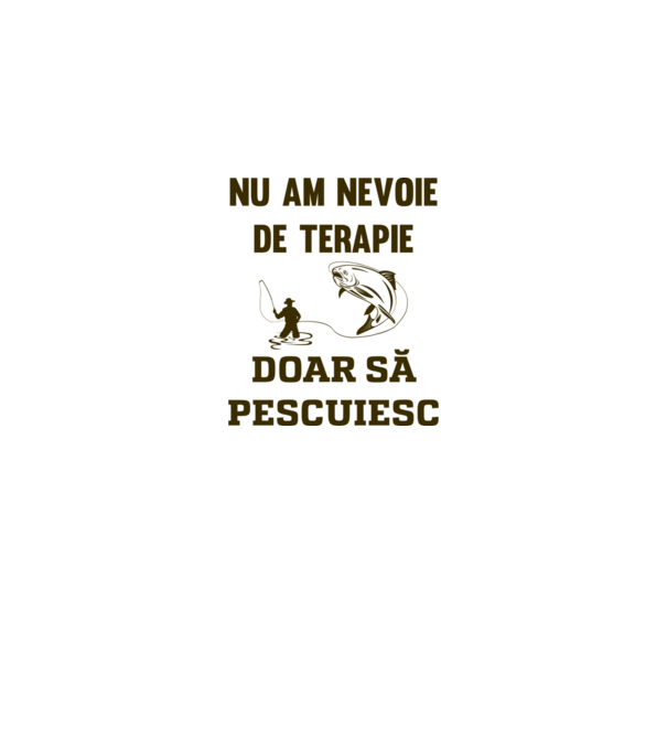 Nu am nevoie de terapie, doar să pescuiesc model alb pe tricou