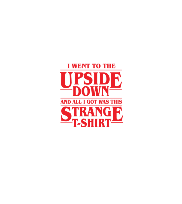 i went to the upside down model negru pe tricou