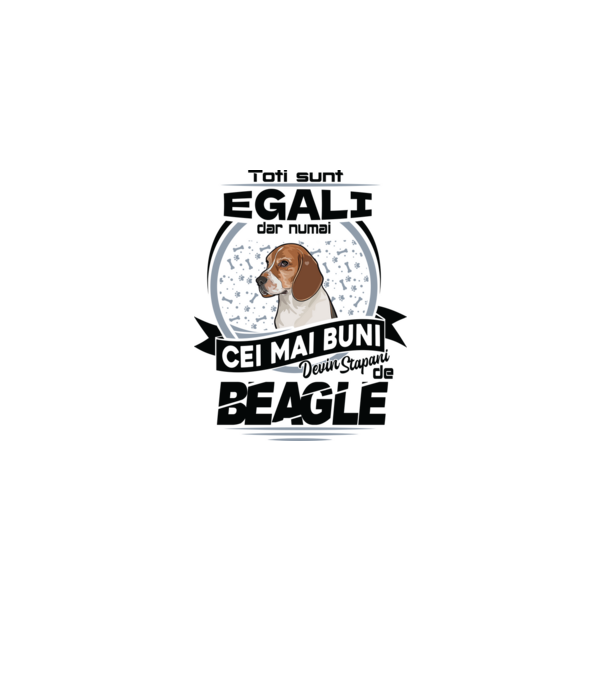 Toți sunt egali, dar numai cei mai buni devin stăpâni de Beagle model alb pe tricou