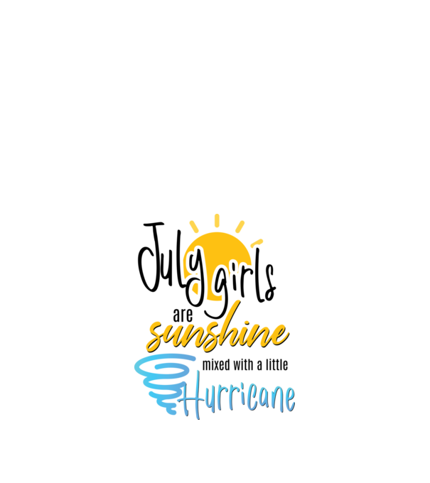 July Girls are Sunshine mixed with a little Hurricane model alb pe tricou
