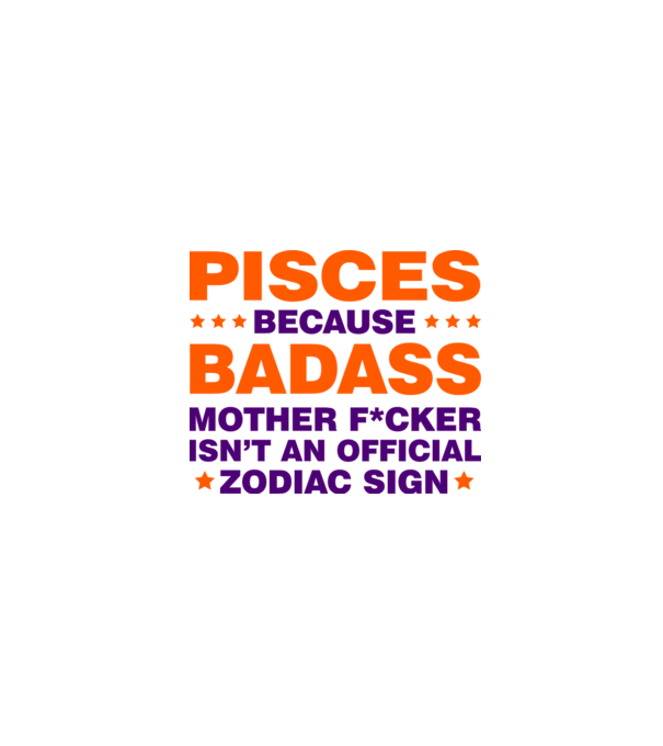 Badass zodiac PISCES model alb pe tricou